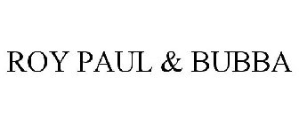 ROY PAUL & BUBBA