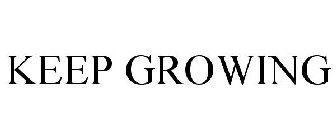 KEEP GROWING