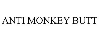ANTI MONKEY BUTT