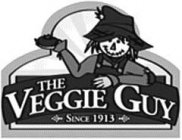 THE VEGGIE GUY SINCE 1913