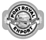 PORT ROYAL EXPORT PREMIUM BEER PILSNER STYLE AT 87º 56'W, 15º 51'N A FAIR HARBOR AND A SAFE ANCHORAGE BREWED AND APPROVED BY HEMUT LUTZ - BREWMASTER