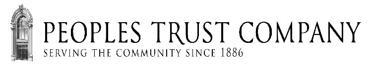 PEOPLES TRUST COMPANY SERVICE THE COMMUNITY SINCE 1886
