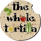 THE WHOLE TORTILLA