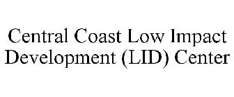 CENTRAL COAST LOW IMPACT DEVELOPMENT (LID) CENTER