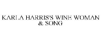 KARLA HARRIS'S WINE WOMAN & SONG