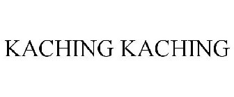 KACHING KACHING