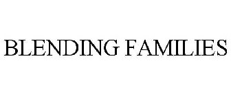 BLENDING FAMILIES