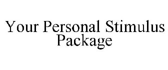 YOUR PERSONAL STIMULUS PACKAGE