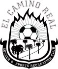 EL CAMINO REAL SOCCER & SPORTS RECREATION CLUB