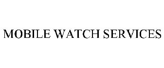 MOBILE WATCH SERVICES