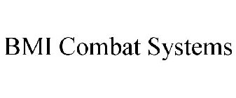 BMI COMBAT SYSTEMS