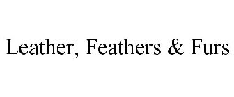 LEATHER, FEATHERS & FURS