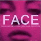 FACE FACIAL AESTHETIC CONFERENCE & EXHIBITION