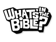 WHAT'S IN THE BIBLE?