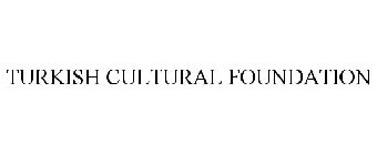TURKISH CULTURAL FOUNDATION