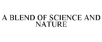 A BLEND OF SCIENCE AND NATURE