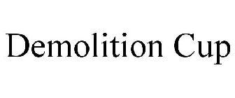 DEMOLITION CUP