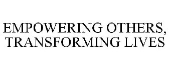 EMPOWERING OTHERS, TRANSFORMING LIVES