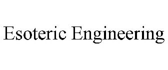 ESOTERIC ENGINEERING
