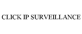 CLICK IP SURVEILLANCE