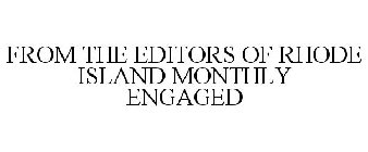 FROM THE EDITORS OF RHODE ISLAND MONTHLY ENGAGED