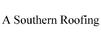 A SOUTHERN ROOFING