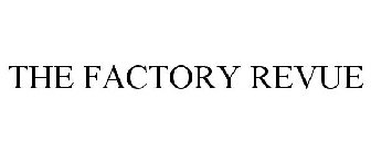 THE FACTORY REVUE