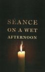 SEANCE ON A WET AFTERNOON