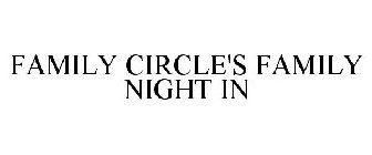 FAMILY CIRCLE'S FAMILY NIGHT IN