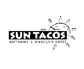 SUN TACOS AUTHENTIC MEXICAN GRILL