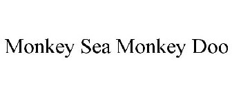 MONKEY SEA MONKEY DOO