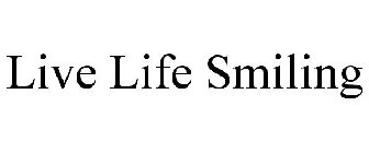 LIVE LIFE SMILING