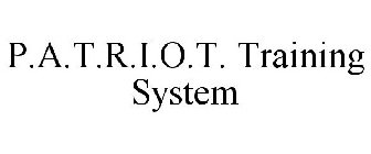 P.A.T.R.I.O.T. TRAINING SYSTEM