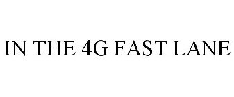 IN THE 4G FAST LANE