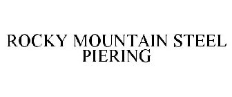 ROCKY MOUNTAIN STEEL PIERING