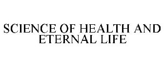 SCIENCE OF HEALTH AND ETERNAL LIFE