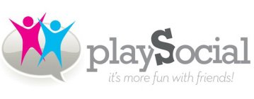 PLAYSOCIAL IT'S MORE FUN WITH FRIENDS!