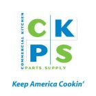 COMMERCIAL KITCHEN PARTS SUPPLY CKPS KEEP AMERICA COOKIN'