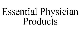 ESSENTIAL PHYSICIAN PRODUCTS