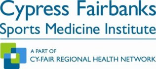 CYPRESS FAIRBANKS SPORTS MEDICINE INSTITUTE A PART OF CY-FAIR REGIONAL HEALTH NETWORK