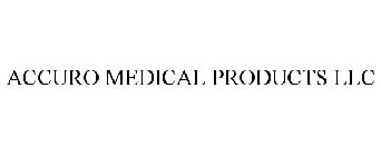 ACCURO MEDICAL PRODUCTS LLC