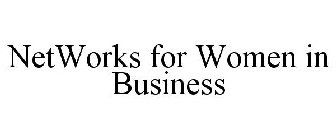 NETWORKS FOR WOMEN IN BUSINESS