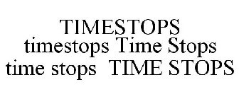 TIMESTOPS TIMESTOPS TIME STOPS TIME STOPS TIME STOPS