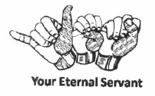 THE HANDS SAY YES, AND YOUR ETERNAL SERVANT