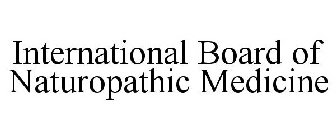 INTERNATIONAL BOARD OF NATUROPATHIC MEDICINE
