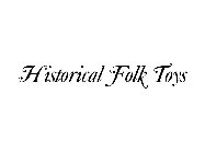 HISTORICAL FOLK TOYS