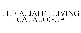 THE A. JAFFE LIVING CATALOGUE