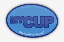 MY CUP STICK WITH YOUR CUP!