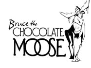 BRUCE THE CHOCOLATE MOOSE