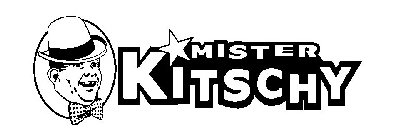 MISTER KITSCHY